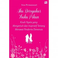 Aku Bersyukur Ibuku Pikun 
