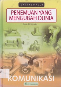 ENSIKLOPEDI 
PENEMUAN YANG MENGUBAH DUNIA
KOMUNIKASI