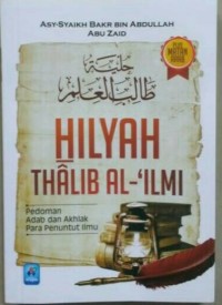 Hilyah Thalib Al-'Ilmi: Pedoman Adab dan Akhlak Para Penuntut Ilmu