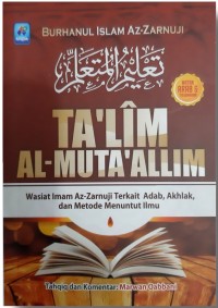 TA'LIM AL-MUTA'ALLIM: Wasiat Imam Az-zanurji  Terkait Adab, Akhlak, dan Metode Menuntut Ilmu